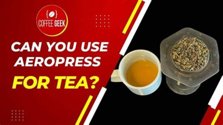 Can you use Aeropress for tea?