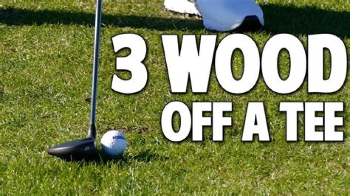 Do you use a tee with a 3 wood?