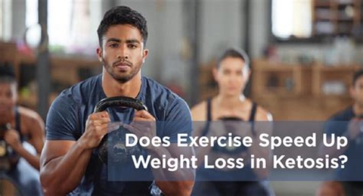 Does exercise speed up weight loss in ketosis?
