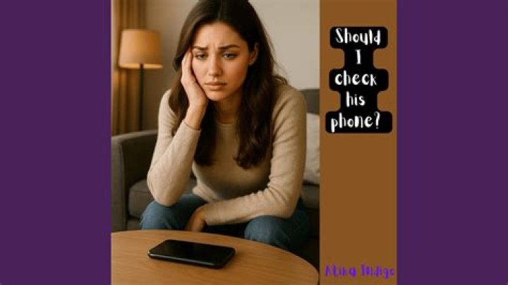 Should I check his phone?