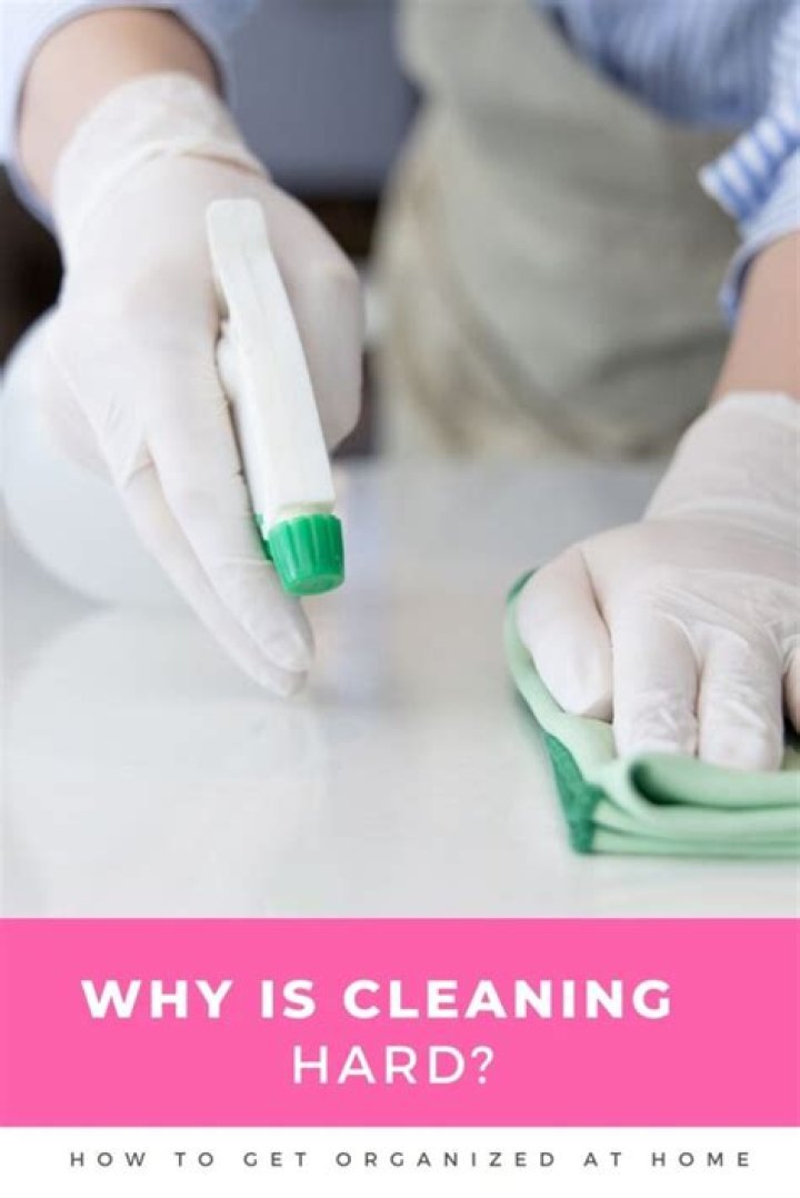 Why is cleaning so hard?