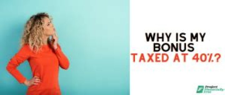 Why is my bonus taxed at 40 %?
