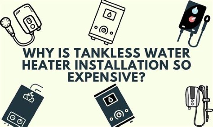 Why is tankless water heater installation so expensive?