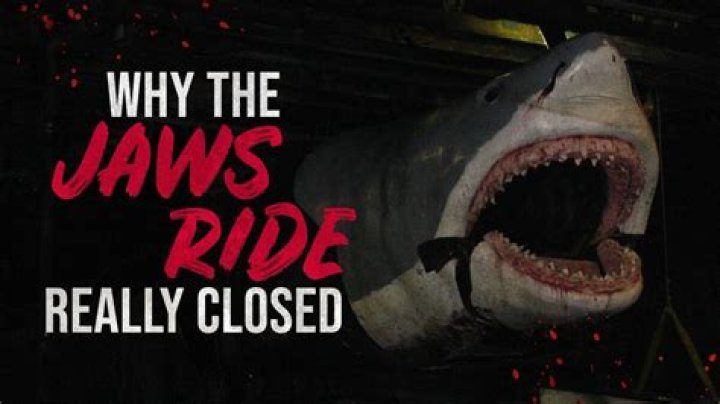 Why the Jaws ride really closed?